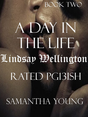 cover image of A Day in the Life / Lindsay Wellington / Rated Pg13ish